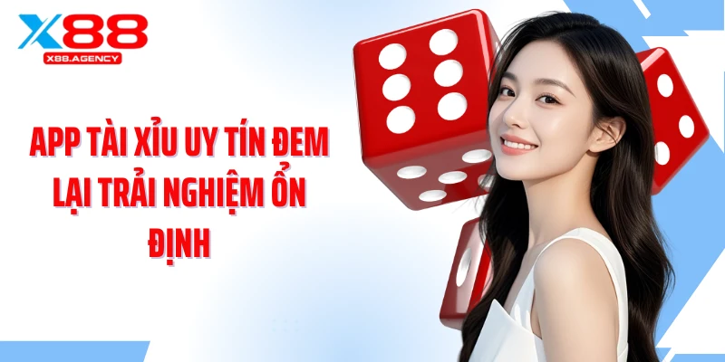 App tài xỉu uy tín đem lại trải nghiệm ổn định