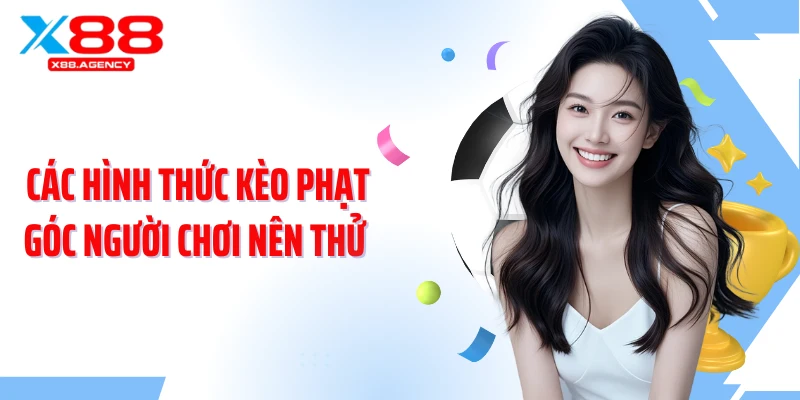 Các hình thức kèo phạt góc người chơi nên thử