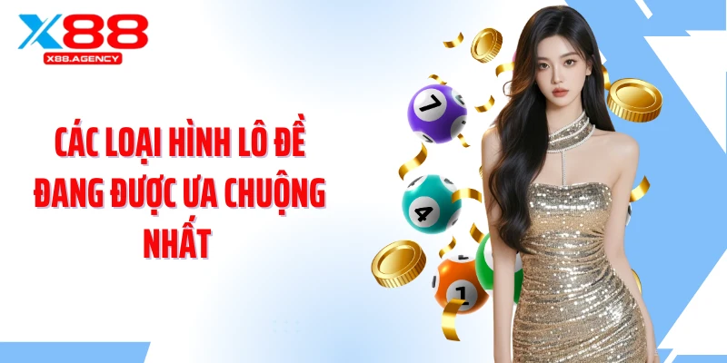 Các loại hình lô đề đang được ưa chuộng nhất