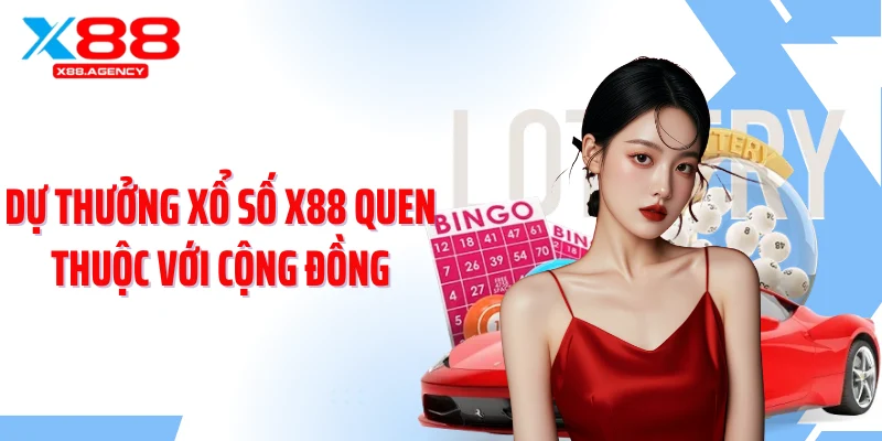 Dự thưởng xổ số X88 quen thuộc với cộng đồng