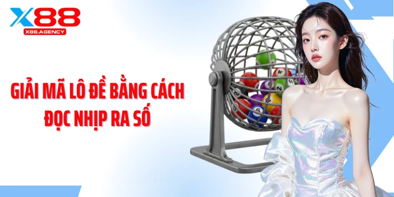 Giải mã lô đề bằng cách đọc nhịp ra số