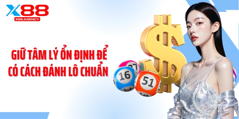 Giữ tâm lý ổn định để có cách đánh lô chuẩn 