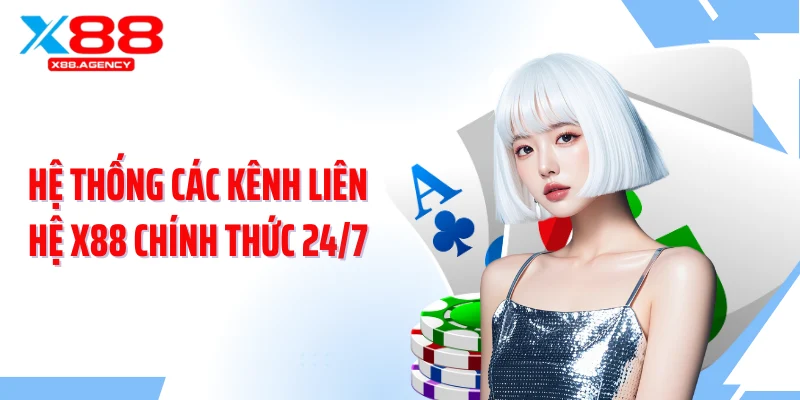 Hệ thống các kênh liên hệ X88 chính thức 24/7