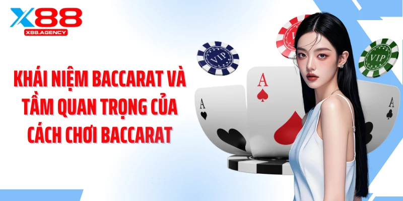 Khái niệm baccarat và tầm quan trọng của cách chơi Baccarat