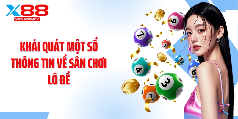 Khái quát một số thông tin về sân chơi lô đề