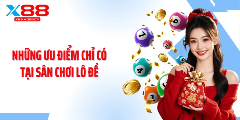Những ưu điểm chỉ có tại sân chơi lô đề