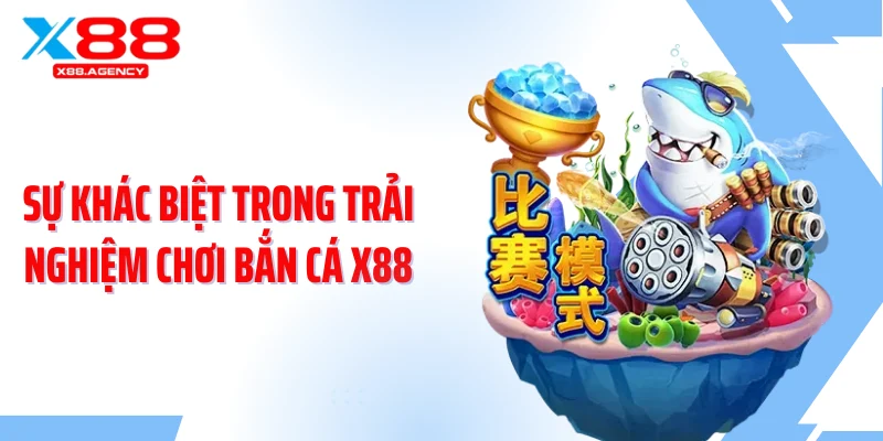 Sự khác biệt trong trải nghiệm chơi bắn cá X88
