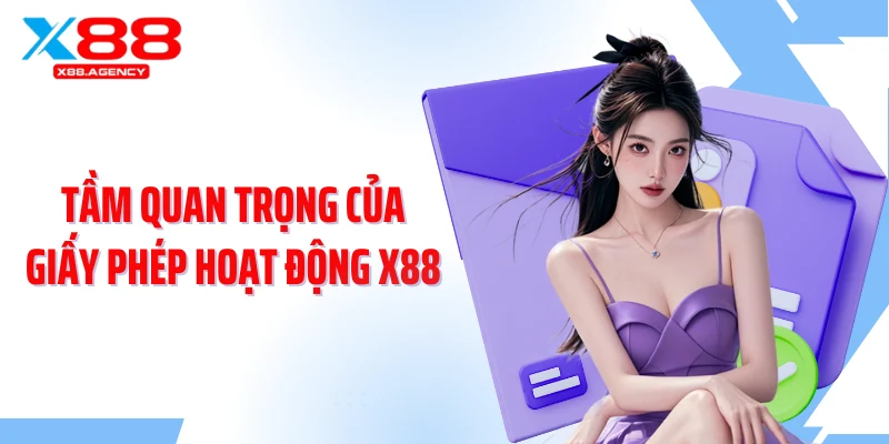 Tầm quan trọng của giấy phép hoạt động X88